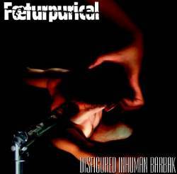 Foeturpurical : Disfigured Inhuman Barback